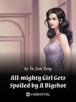 All-Mighty Girl Gets Spoiled by A Bigshot