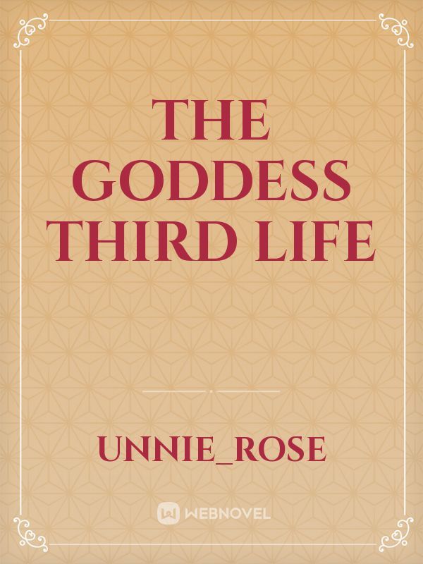 The Goddess Third Life