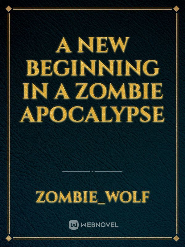 A new beginning in a zombie apocalypse