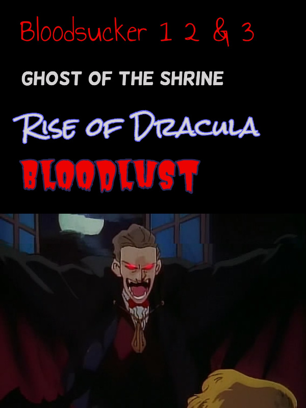 THE BLOODSUCKER: Ghost of the Shrine & Rise of Dracula & Bloodlust