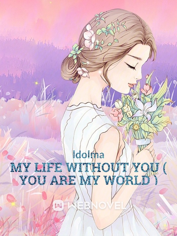 My life without you ( You are my world )