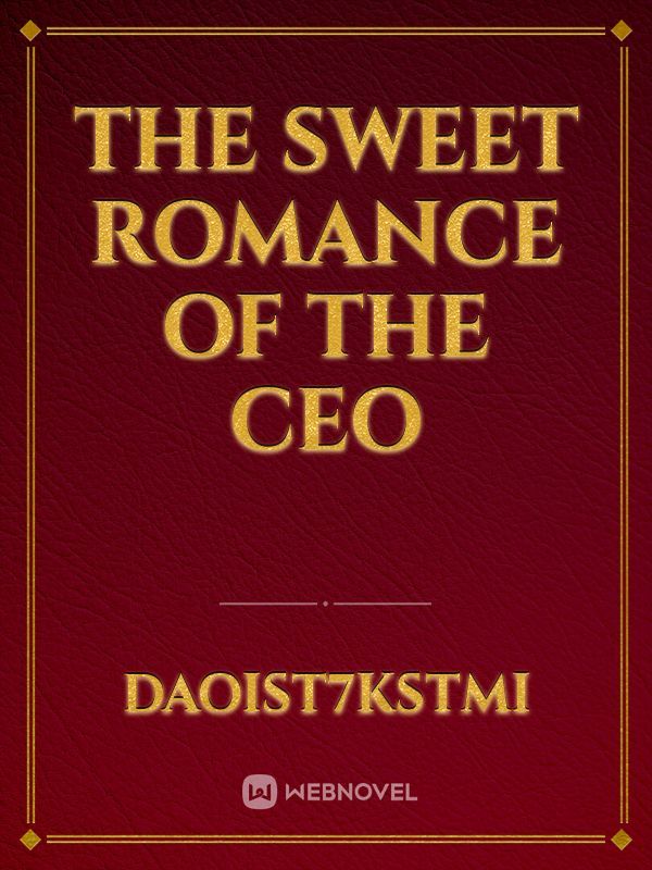 The Sweet Romance of The Ceo