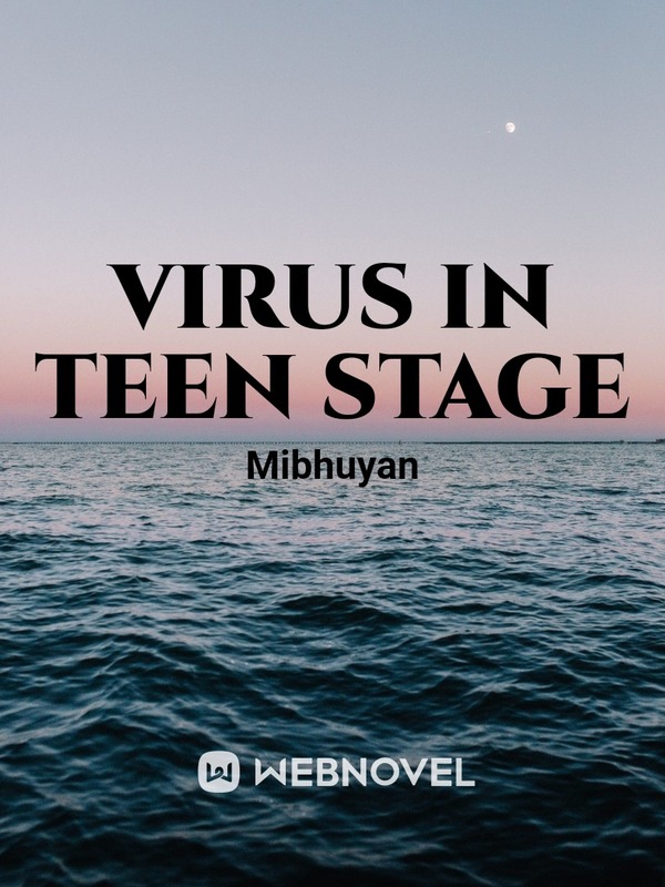 Virus in Teen stage
