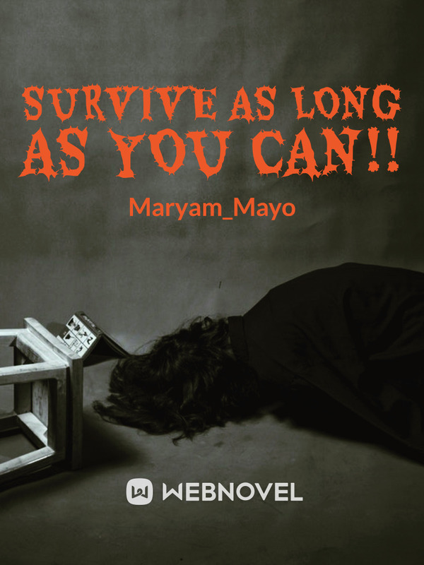 Survive as long as you can!!