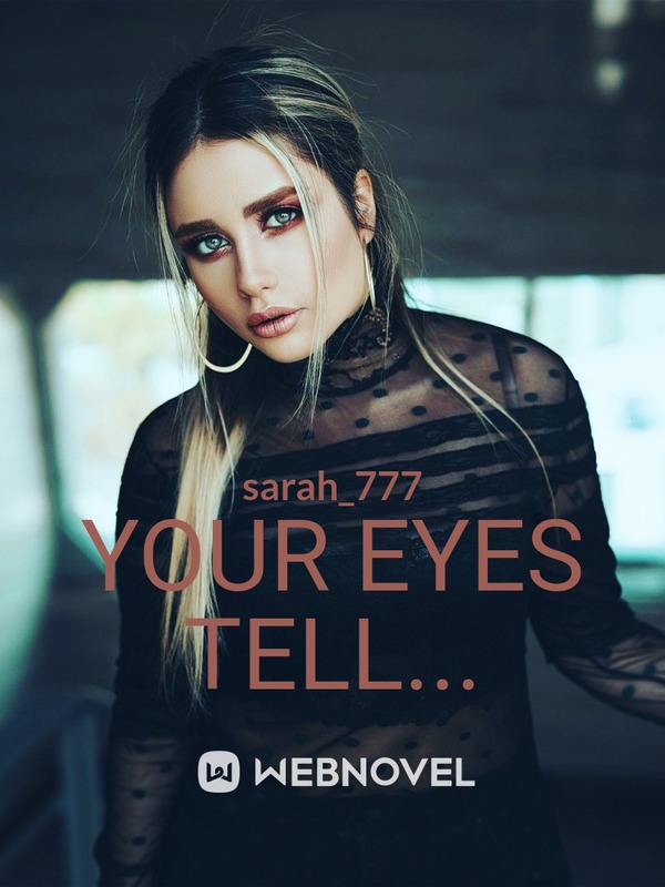 Your eyes tell…