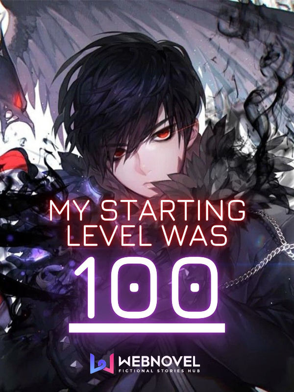 My Starting Level Was One Hundred