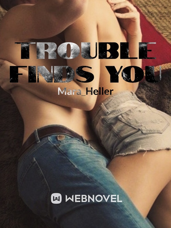 Trouble Finds You