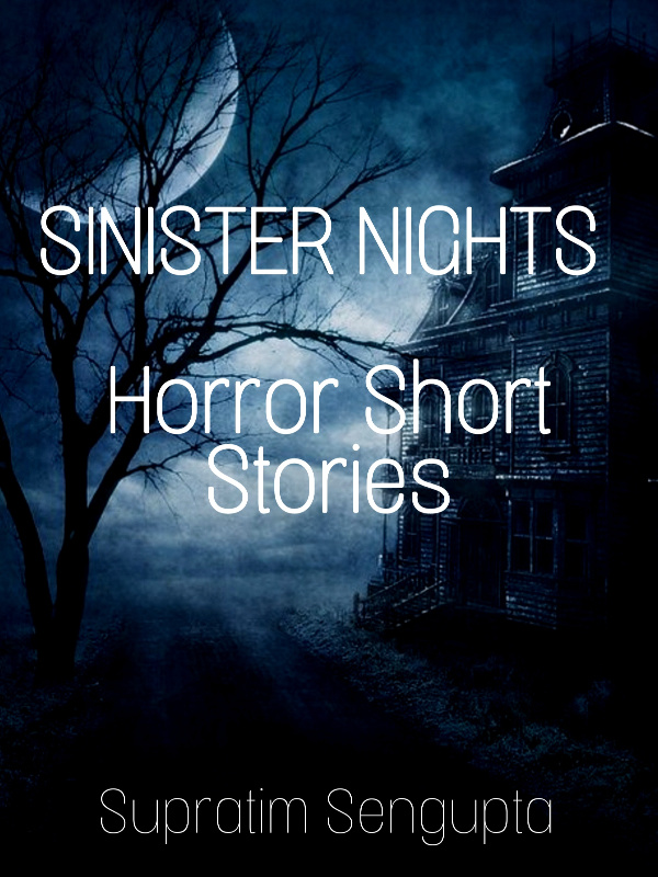 Sinister Nights : Horror Short Stories