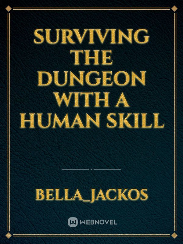 Surviving The Dungeon With A Human Skill