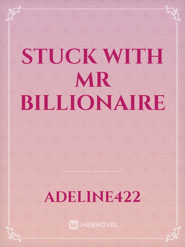 Stuck with Mr billionaire