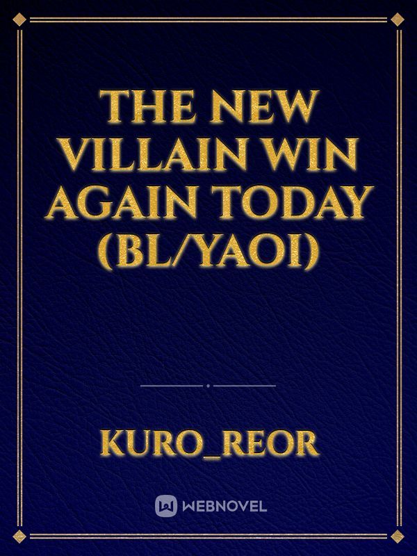 The new villain win again today (BLYAOI)