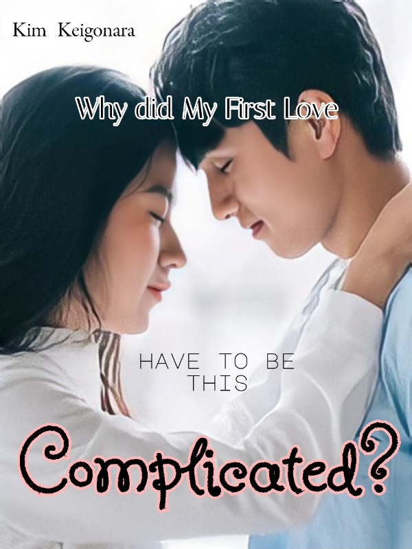 Why did My First Love Have to be this Complicated?