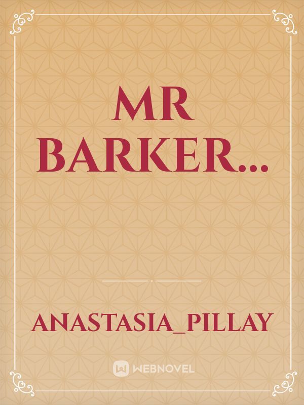 Mr Barker…