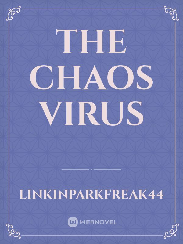 The chaos virus